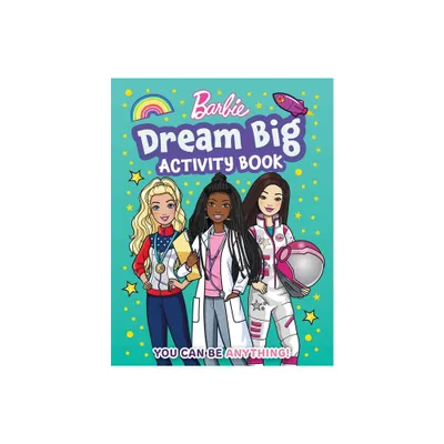 Barbie Dream Big Activity Book - by Mattel (Paperback)