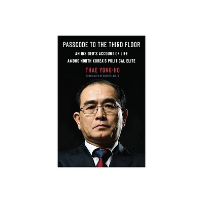 Passcode to the Third Floor - by Thae Yong-Ho (Hardcover)