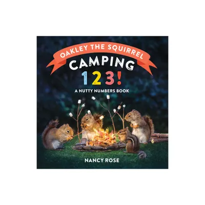 Oakley the Squirrel: Camping 1, 2, 3! - by Nancy Rose (Board Book)