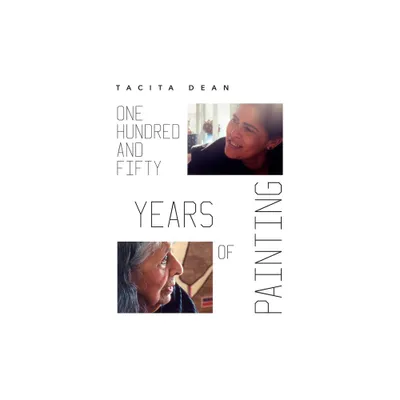 Tacita Dean: One Hundred and Fifty Years of Painting - by Suzanne Cottes (Paperback)