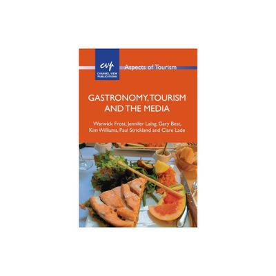 Gastronomy, Tourism and the Media - (Aspects of Tourism) (Paperback)