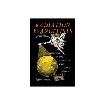 Radiation Evangelists - by Jeffrey Womack (Hardcover)