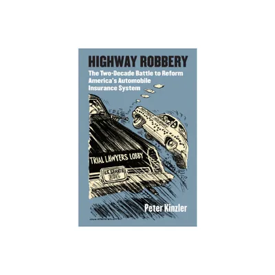 Highway Robbery - (Studies in Government and Public Policy) by Peter Kinzler (Hardcover)