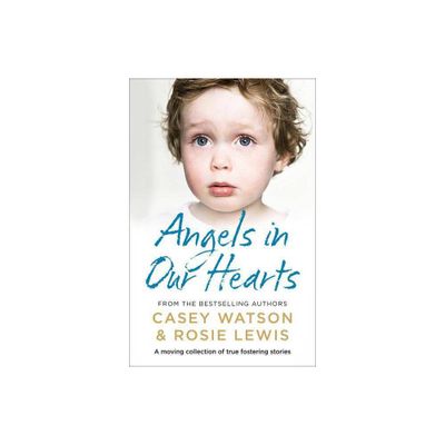 Angels in Our Hearts - by Rosie Lewis & Casey Watson (Paperback)