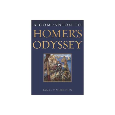 A Companion to Homers Odyssey - by James Morrison (Hardcover)