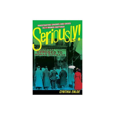 Seriously! - by Cynthia Enloe (Paperback)