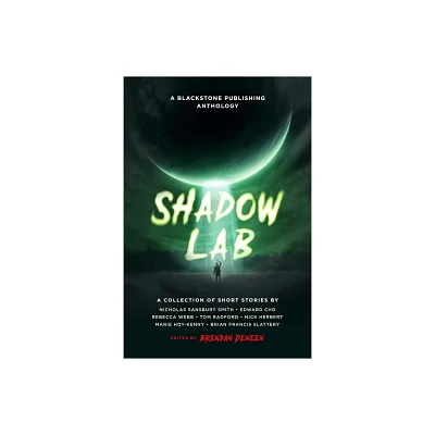 Shadow Lab - (Shadow Lab Anthologies) by Brendan Deneen (Hardcover)