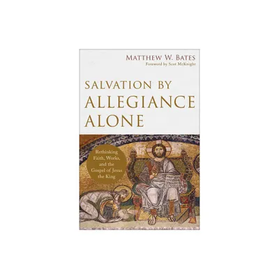 Salvation by Allegiance Alone - by Matthew W Bates (Counterpack, Empty)