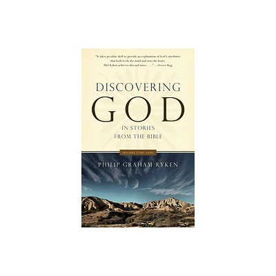 Discovering God in Stories from the Bible - by Philip G Ryken (Paperback)