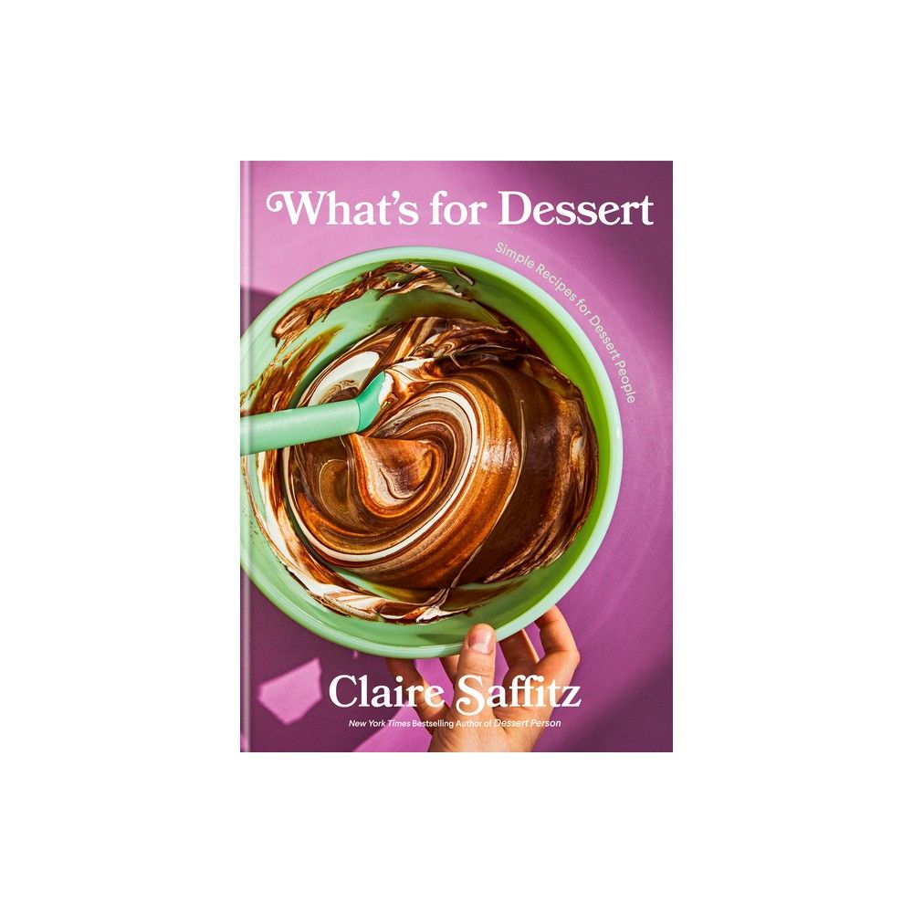 What's For Dessert - By Claire Saffitz (hardcover) : Target