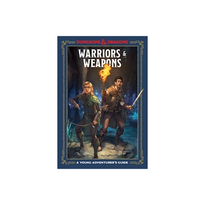 Warriors & Weapons (Dungeons & Dragons Young Adventurers Guides) - by Jim Zub & Stacy King & Andrew Wheeler (Hardcover)