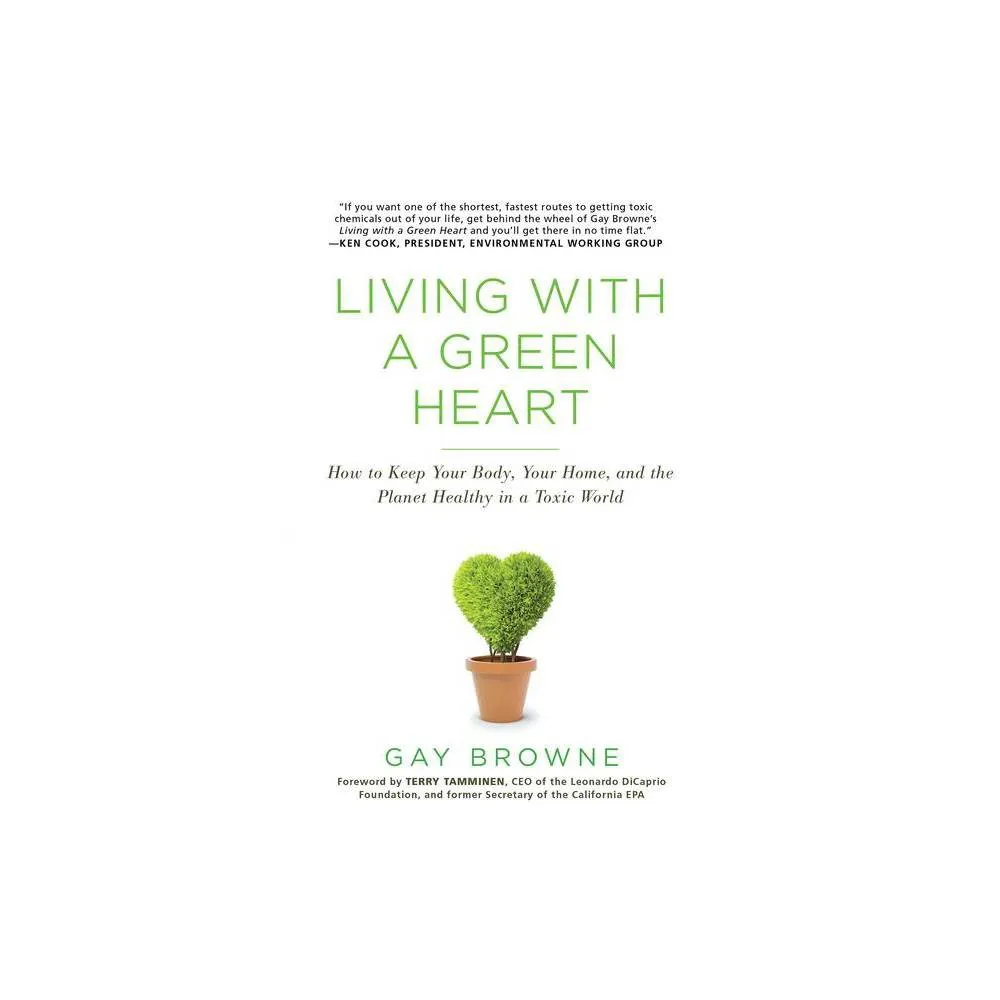 Living with a Green Heart - by Gay Browne (Paperback)