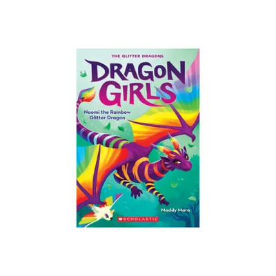 Naomi the Rainbow Glitter Dragon (Dragon Girls #3) - by Maddy Mara (Paperback)