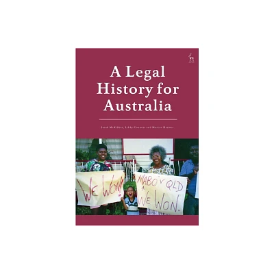 A Legal History for Australia - by Sarah McKibbin & Libby Connors & Marcus Harmes (Paperback)