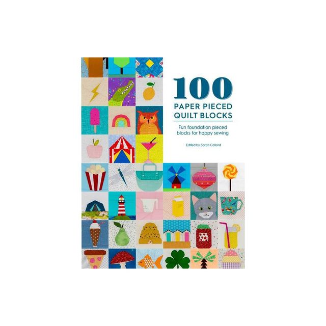 100 Paper Pieced Quilt Blocks - by Sarah Callard (Paperback)