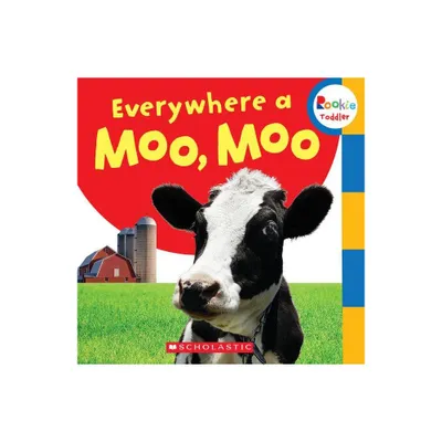 Everywhere a Moo, Moo (Rookie Toddler) - by Scholastic (Board Book)