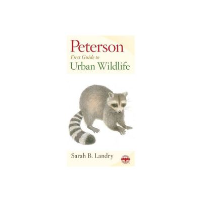 Peterson First Guide to Urban Wildlife - by Sarah B Landry (Paperback)