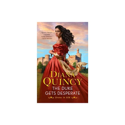 The Duke Gets Desperate - (Sirens in Silk) by Diana Quincy (Paperback)