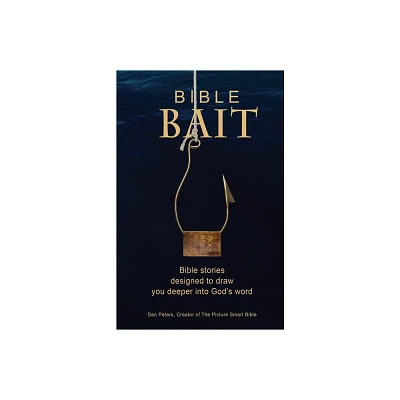 Bible BAIT - by Dan Peters (Paperback)