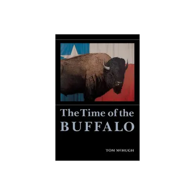 The Time of the Buffalo - by Tom McHugh (Paperback)