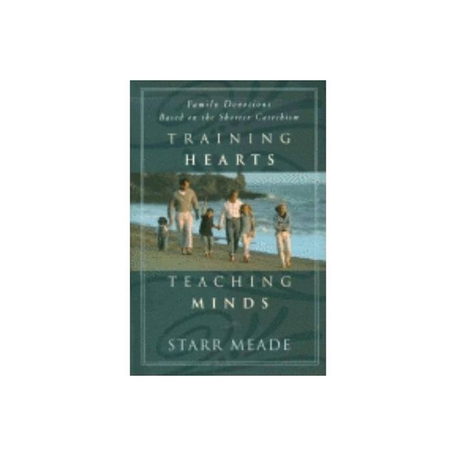 Training Hearts, Teaching Minds - by Starr Meade (Paperback)