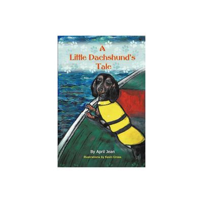 A Little Dachshunds Tale - by April Jean (Paperback)