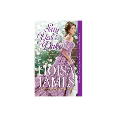 Say Yes To The Duke - by Eloisa James (Paperback)