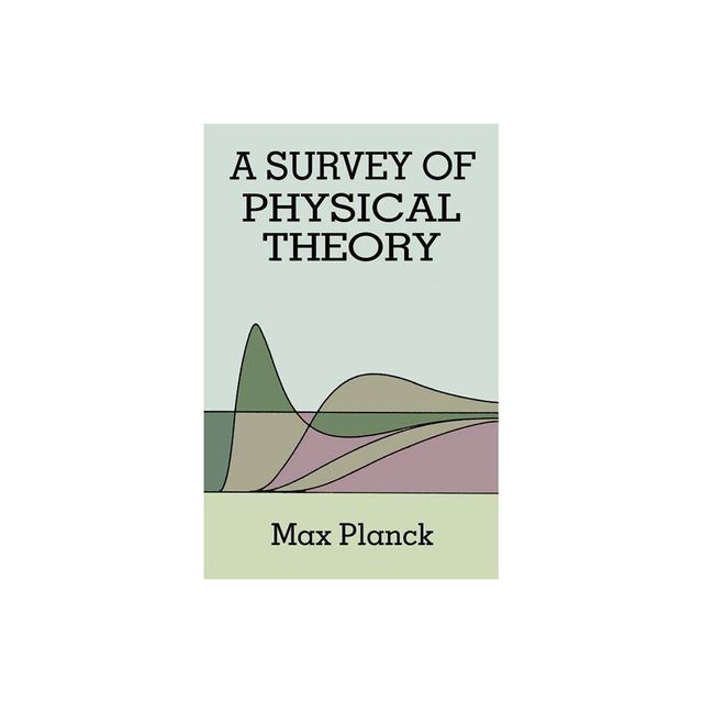 Survey of Physical Theory - (Dover Books on Physics) by Max Planck & H Ed Planck & Physics (Paperback)