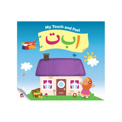 My Touch & Feel Alif Baa Taa - by Yasmin Mussa & Zaheer Khatri (Board Book)