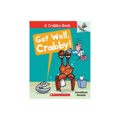 Get Well, Crabby!: An Acorn Book (a Crabby Book #4) - by Jonathan Fenske (Paperback)