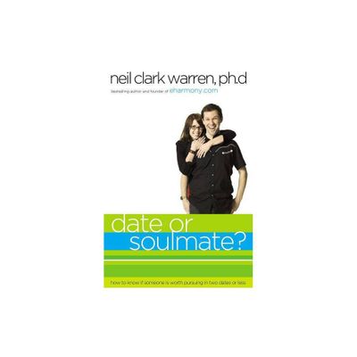 Date or Soul Mate? - by Neil Clark Warren (Paperback)