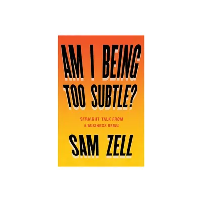 Am I Being Too Subtle? - by Sam Zell (Hardcover)