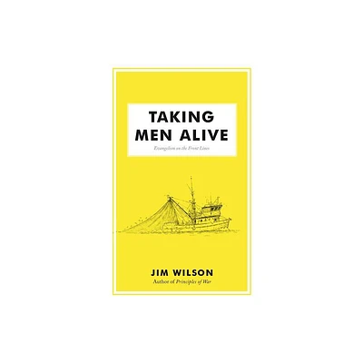 Taking Men Alive - by James I Wilson (Paperback)