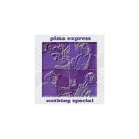 Pima Express - Nothing Special (CD)