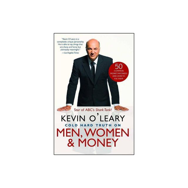 Cold Hard Truth on Men, Women & Money - by Kevin OLeary (Paperback)