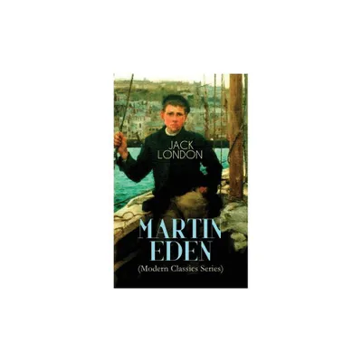 MARTIN EDEN (Modern Classics Series) - by Jack London (Paperback)