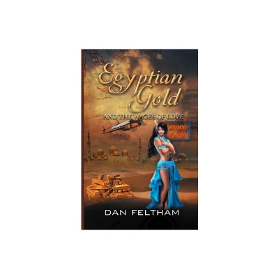 Egyptian Gold and the Wages of Love - by Dan Feltham (Paperback)