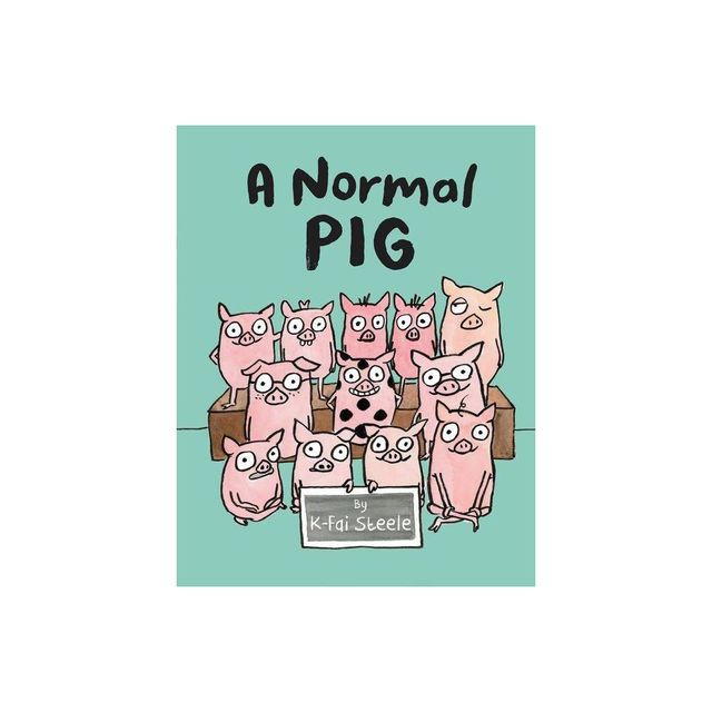 A Normal Pig - by K-Fai Steele (Hardcover)