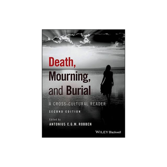 Death, Mourning, and Burial - 2nd Edition by Antonius C G M Robben (Paperback)