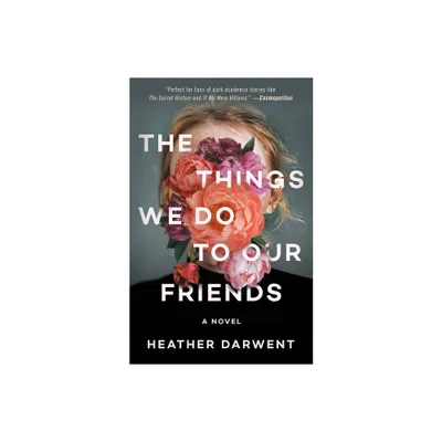 The Things We Do to Our Friends - by Heather Darwent (Paperback)