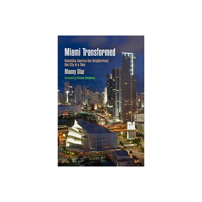 Miami Transformed - (City in the Twenty-First Century) by Manny Diaz (Paperback)