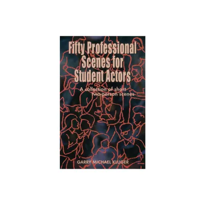 Fifty Professional Scenes for Student Actors - by Garry Michael Kluger (Paperback)