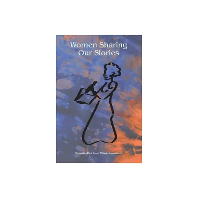 Women Sharing Our Stories - (Paperback)