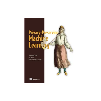 Privacy-Preserving Machine Learning - by J Chang & Di Zhuang & G Samaraweera (Paperback)