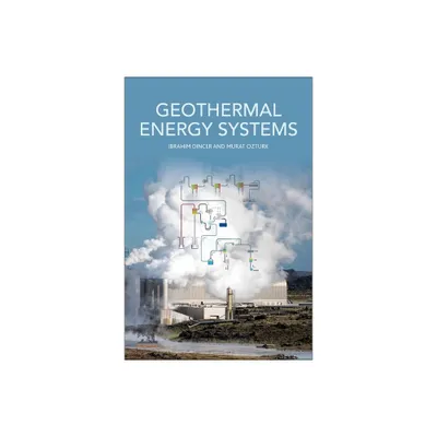 Geothermal Energy Systems - by Ibrahim Dincer & Murat Ozturk (Paperback)