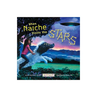 When Naiche Visits the Stars - by Erika Wurth (Hardcover)