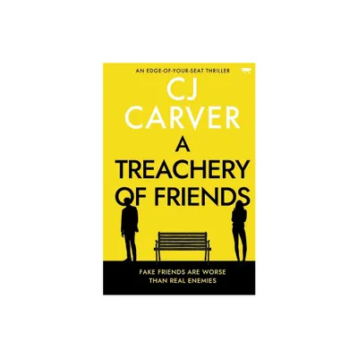 A Treachery of Friends - by Cj Carver (Paperback)