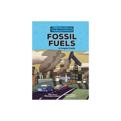 Fossil Fuels - (Climate Crisis) by Stephanie Loureiro (Paperback)