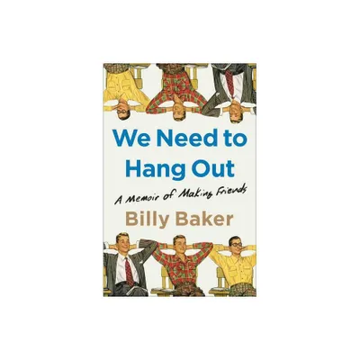 We Need to Hang Out - by Billy Baker (Paperback)