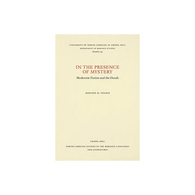 In the Presence of Mystery - (North Carolina Studies in the Romance Languages and Literatu) by Howard M Fraser (Paperback)